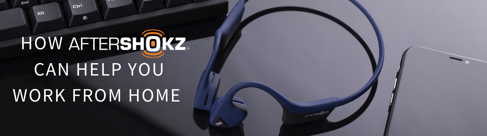 How AfterShokz can help you work from home
