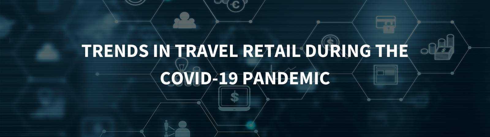 Trends in travel retail during the Covid-19 pandemic